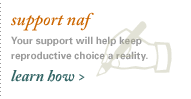 support naf. Your support will help keep reproductive choice a reality